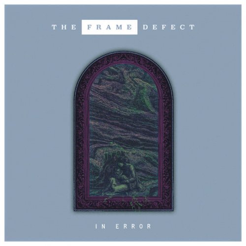 The Frame Defect - In Error (2017)