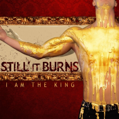Still It Burns - I Am the King (2017)