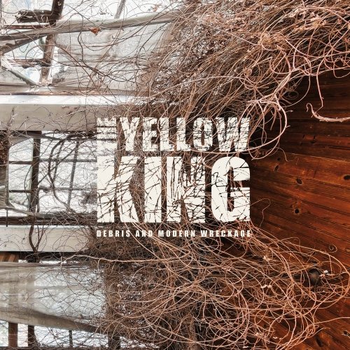 The Yellow King - Debris And Modern Wreckage (2018)