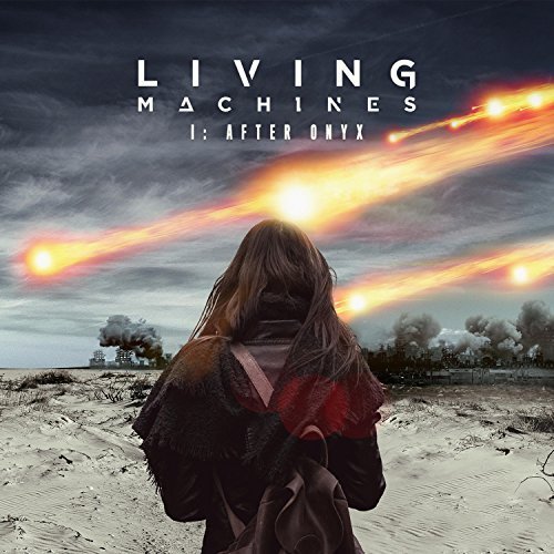 Living Machines - I: After Onyx (2018)