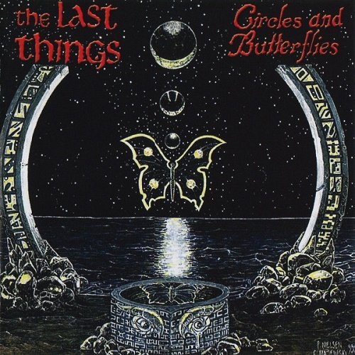 The Last Things - Circles And Butterflies [Reissue 2011] (1993)