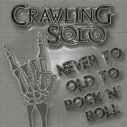 Crawling Solo - Never To Old To Rock&#180;N&#180;Roll (2018)