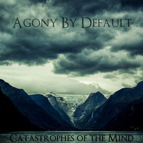 Agony By Default - Catastrophes Of The Mind (2017)