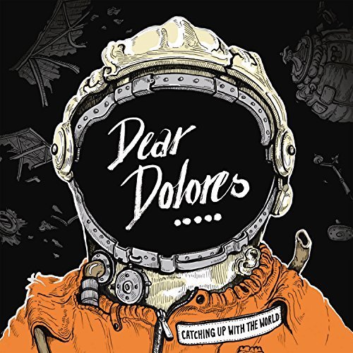 Dear Dolores - Catching Up With The World (2018)