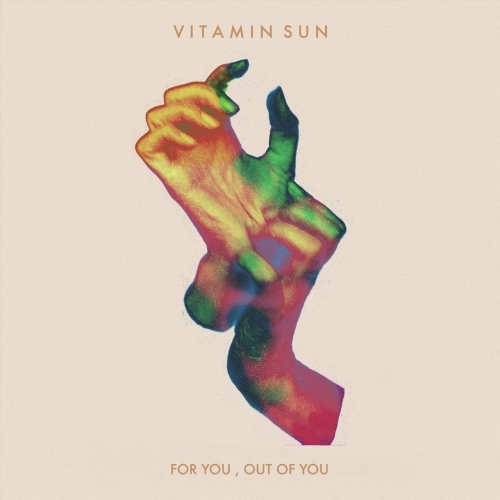Vitamin Sun - For You, Out of You (2018)