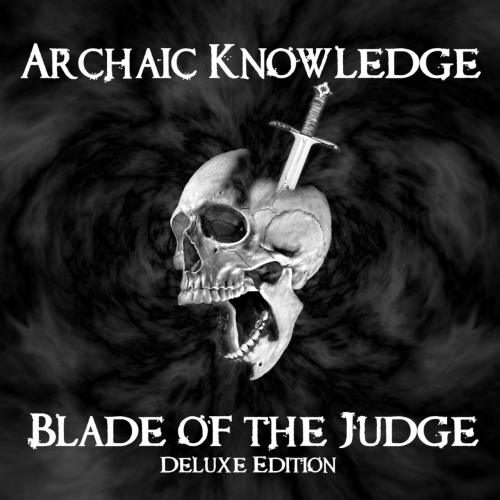 Archaic Knowledge - Blade of the Judge (Deluxe Edition) (2018)