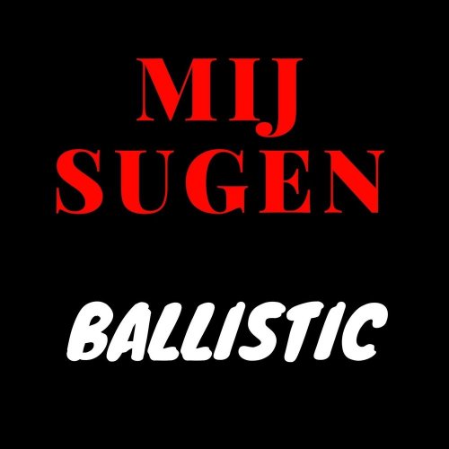 Mij Sugen - Ballistic (2018)