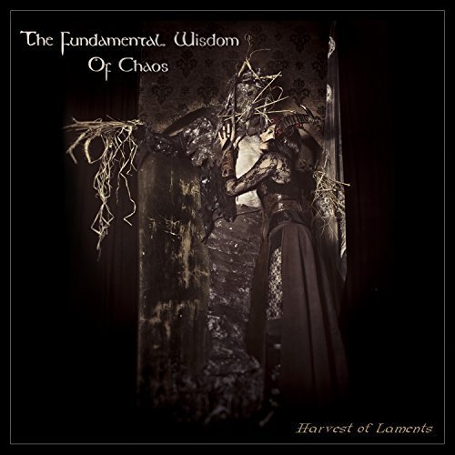The Fundamental Wisdom Of Chaos - Harvest Of Laments (2018)