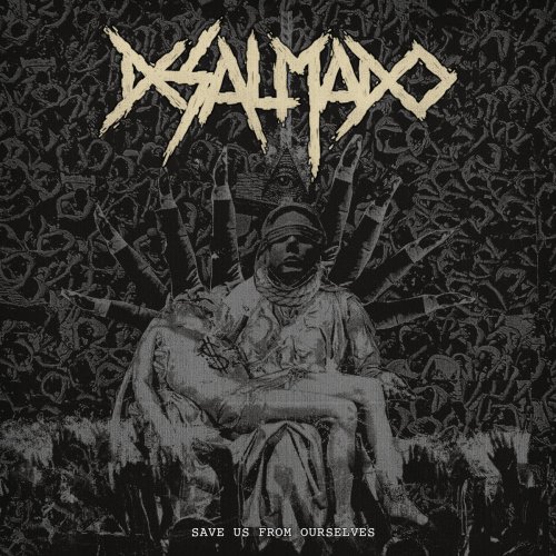 Desalmado - Save Us From Ourselves (2018)