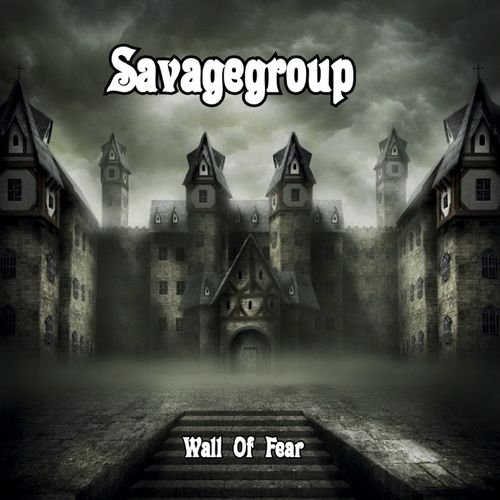 Savagegroup - Wall Of Fear (2018)