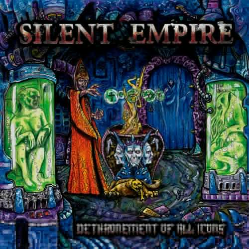 Silent Empire - Dethronement Of All Icons (2018)