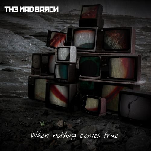 The Mad Baron - When Nothing Comes True (2018)