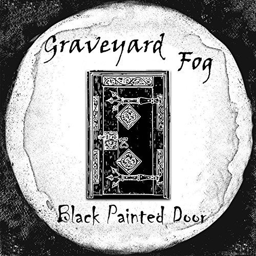 Graveyard Fog - Black Painted Door (2018)