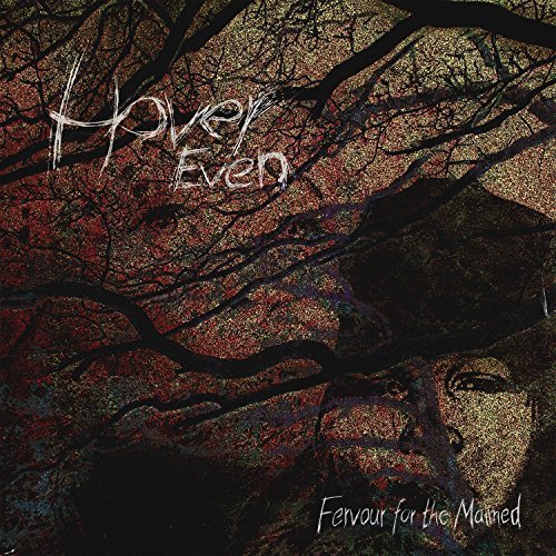 Hover Even - Fervour For The Maimed (2018)