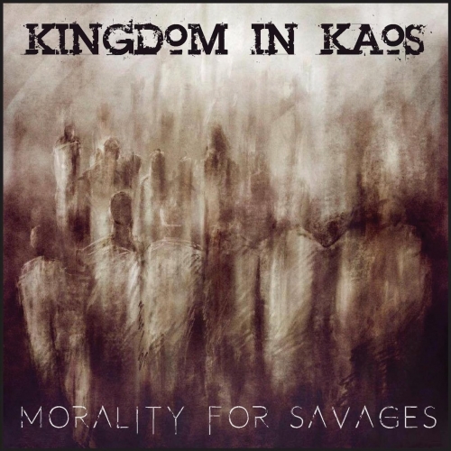 Kingdom in Kaos - Morality for Savages (2018)