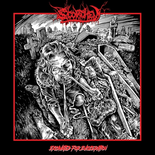 Scorched - Excavated for Evisceration (2018)