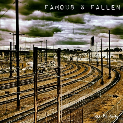 Famous & Fallen - Take Me Away (2018)