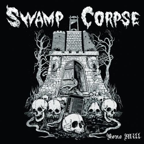 Swamp Corpse - Bone Mill (2018)