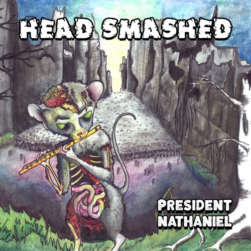 Head Smashed - President Nathaniel (2018)