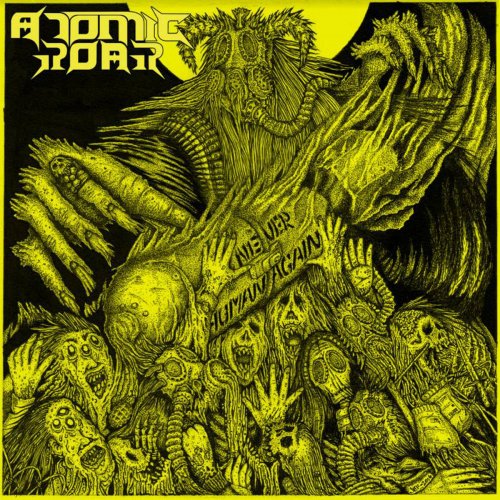 Atomic Roar - Never Human Again (2017)