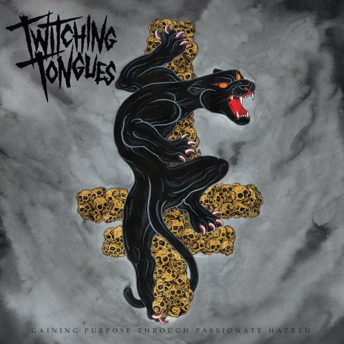 Twitching Tongues - Gaining Purpose Through Passionate Hatred (2018)