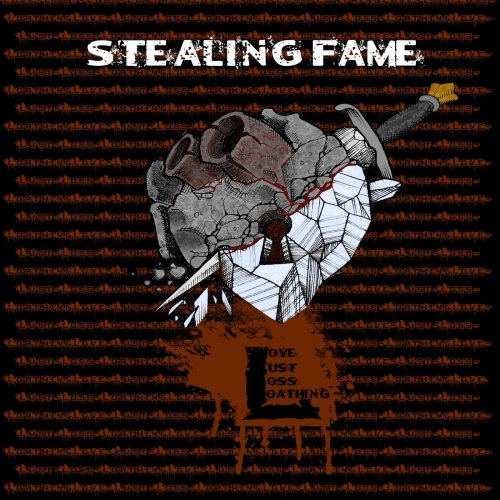 Stealing Fame - Love, Lust, Loss And Loathing (2018)