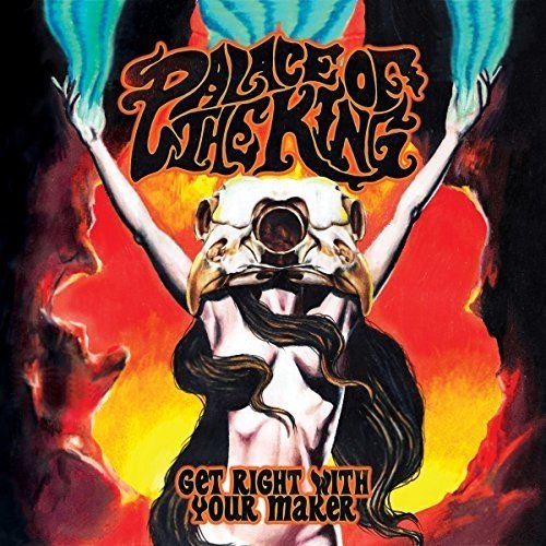 Palace of the King - Get Right with Your Maker (2018)