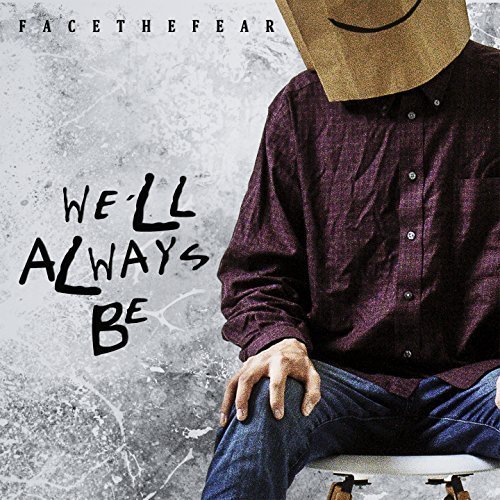 Face the Fear - We'll Always Be [EP] (2018)