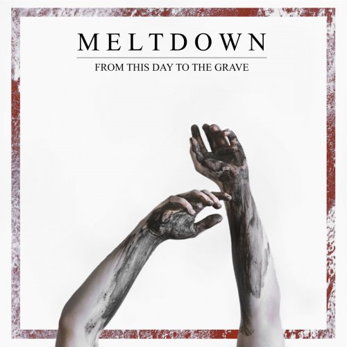 Meltdown - From This Day To The Grave (2018)