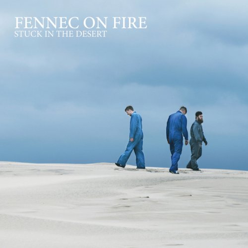 Fennec On Fire - Stuck In The Desert (2018)