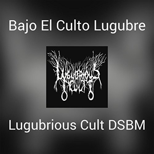 Lugubrious Cult - Bajo El Culto Lugubre (2018)