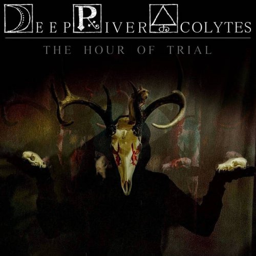 Deep River Acolytes - The Hour Of Trial (2018)