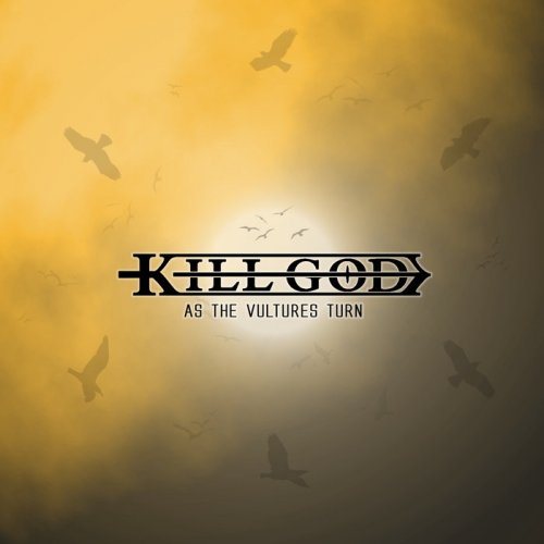 Kill God - As the Vultures Turn [EP] (2018)