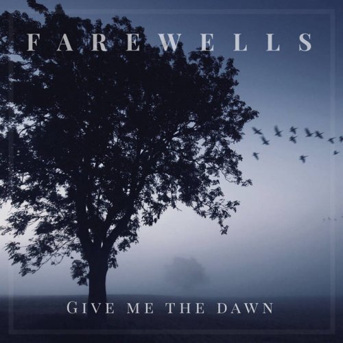 Give Me The Dawn - Farewells (2018)