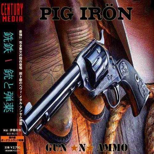 Pig Iron - Guns'n'Ammo (Compilation) (Japanese Edition) (2018)
