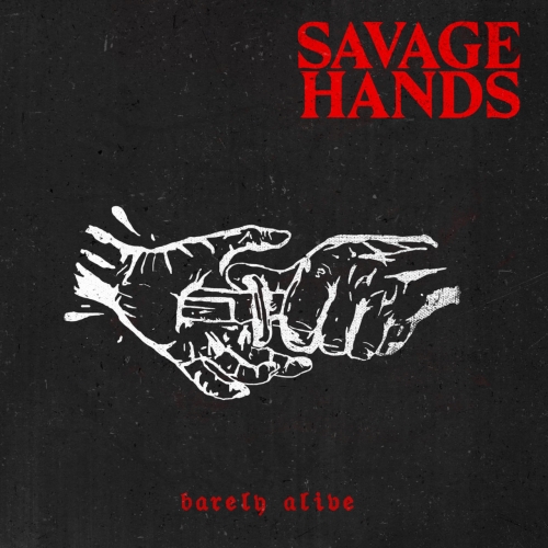 Savage Hands - Barely Alive (2018)
