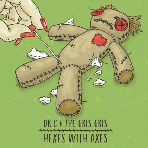 Dr. C & the Gris Gris - Hexes with Axes (2018)