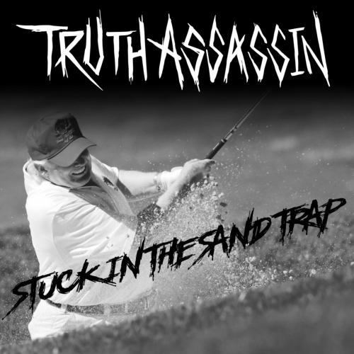 Truth Assassin - Stuck in the Sand Trap (EP) (2018)
