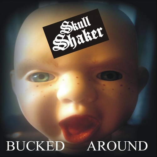 Skull Shaker - Bucked Around (2018)