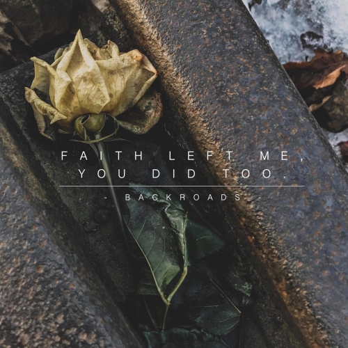 Backroads - Faith Left Me, You Did Too. (EP) (2018)