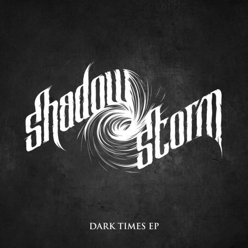 Shadow Storm - Dark Times (EP) (2018)