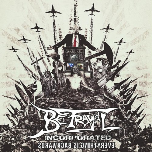 Betrayal Incorporated - Everything Is Backwards (2018)