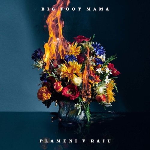 Big Foot Mama - Plameni V Raju (2018)