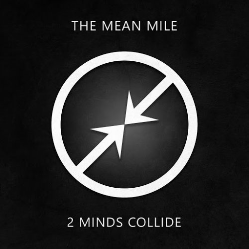 Two Minds Collide - The Mean Mile (2018)