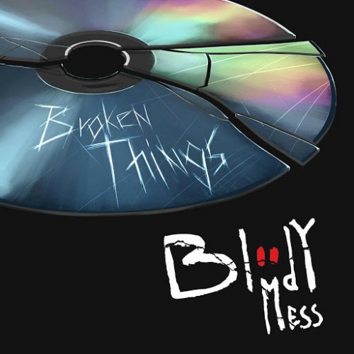 Bloody Mess - Broken Things (2018)