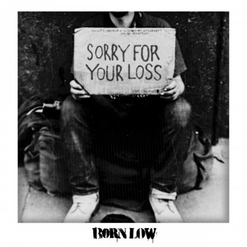 Born Low - Sorry For Your Loss (2018)