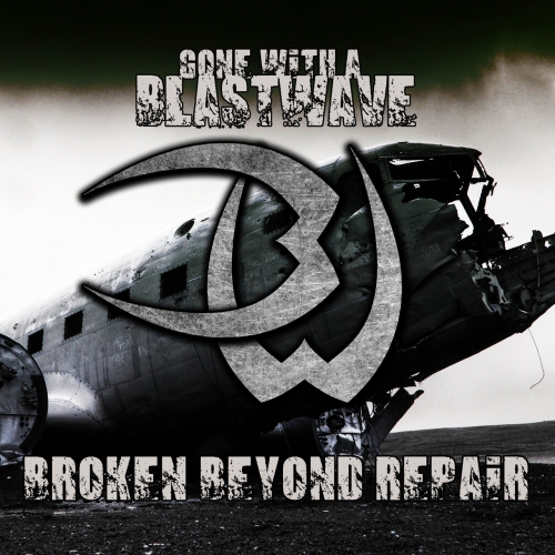 Gone With A Blastwave - Broken Beyond Repair (2018)