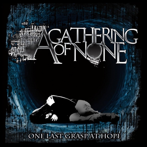 A Gathering of None - One Last Grasp at Hope (2018)