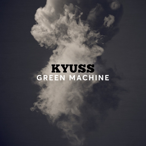 Kyuss - Green Machine (2018)