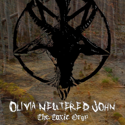 Olivia Neutered John - The Toxic Orgy (2018)